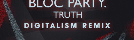 Bloc Party - Truth (Digitalism Remix)